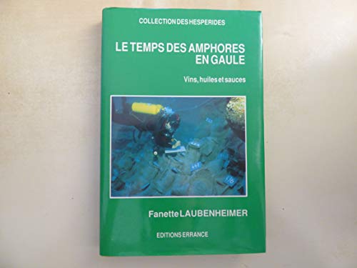 TEMPS DES AMPHORES EN GAULE: VINS, HUILES ET SAUCES
