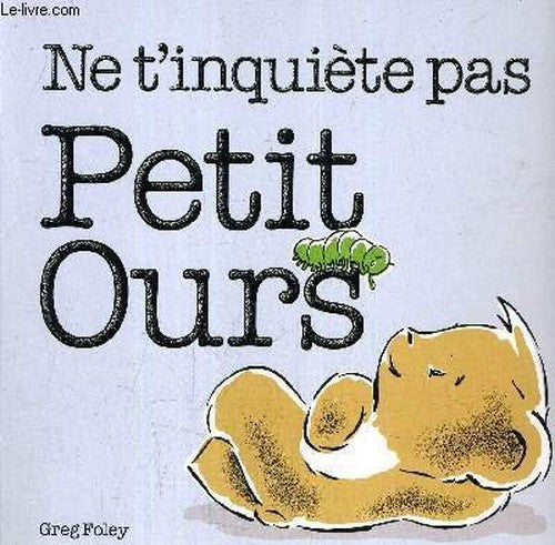 NE T'INQUIETE PAS PETIT OURS.
