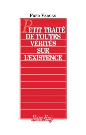 Petit traité de toutes vérités sur l'existence: PETIT TRAITE DE TOUTES VERITES SUR L'EXISTENCE