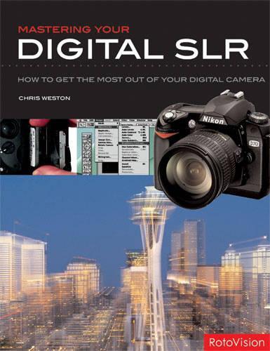 Mastering Your Digital SLR