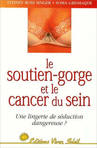 Le soutien-gorge et le cancer du sein: Une lingerie de séduction dangeureuse ?