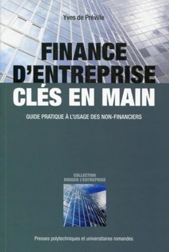 Finance d'entreprise clés en main: Guide pratique à l'usage des non-financiers.