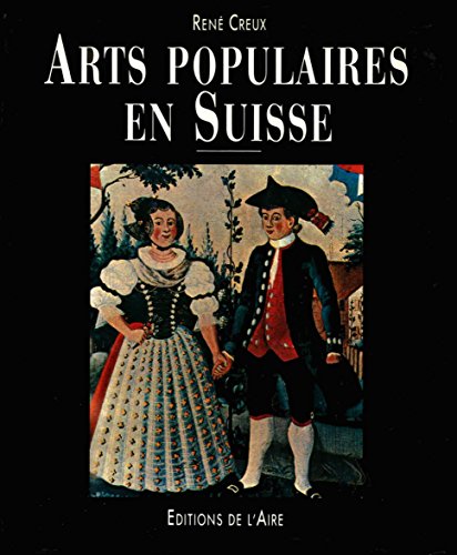 ARTS POPULAIRES EN SUISSE PLUS DE SIX CENTS DOCUMENTS EN NOIR ET BLANC ET EN COU
