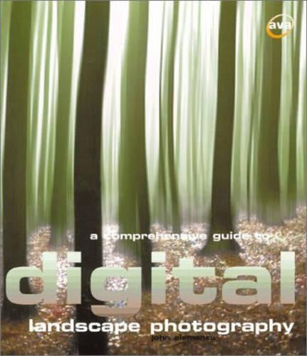 A Comprehensive Guide to Digital Landscape Photography