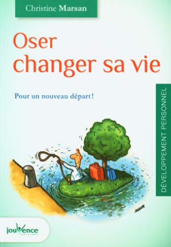 Oser changer sa vie: Pour un nouveau départ !