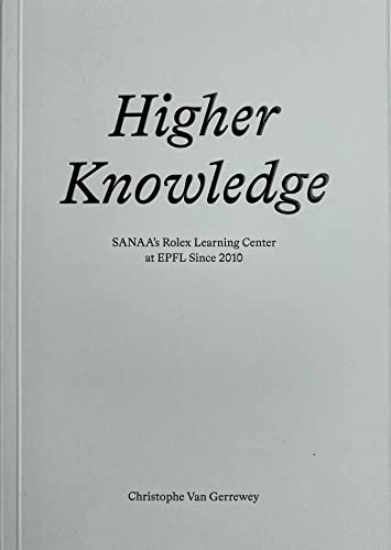 Higher Knowledge – SANAA`S Rolex Learning Center at EPFL Since 2010