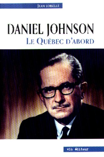 DANIEL JOHNSON LE QUEBEC D ABORD