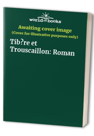 Tib?re et Trouscaillon: Roman