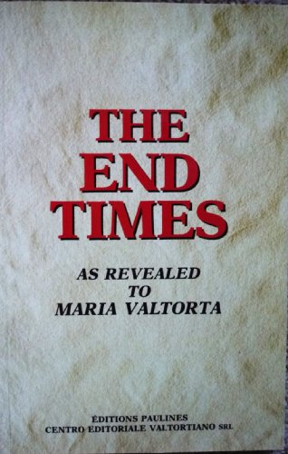 The End Times As Revealed to Maria Valtorta