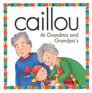 Caillou at Grandma and Grandpa's
