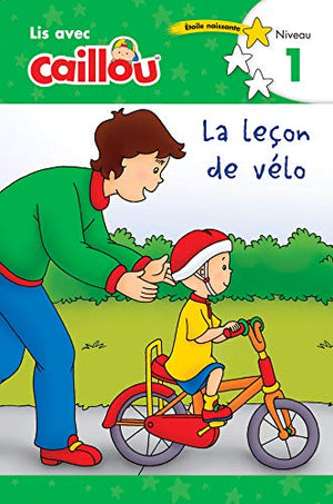 Caillou: La lecon de velo - Lis avec Caillou, Niveau 1 (French edition of Caillou: The Bike Lesson)