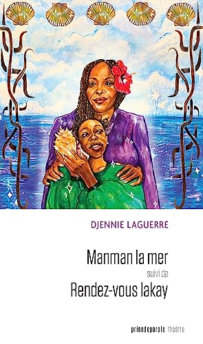 Manman la mer suivi de Rendez-vous Lakay