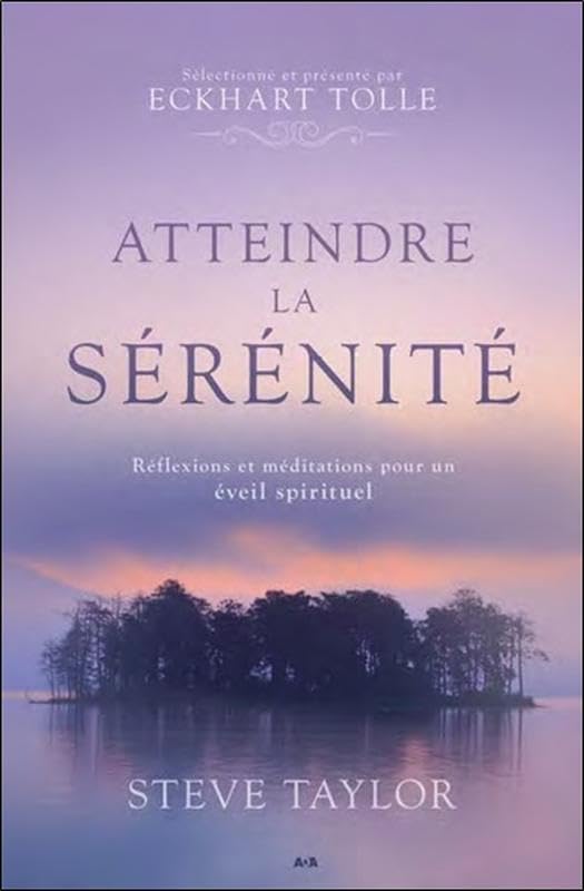 Atteindre la sérénité - Réflexions et méditations pour un éveil spirituel