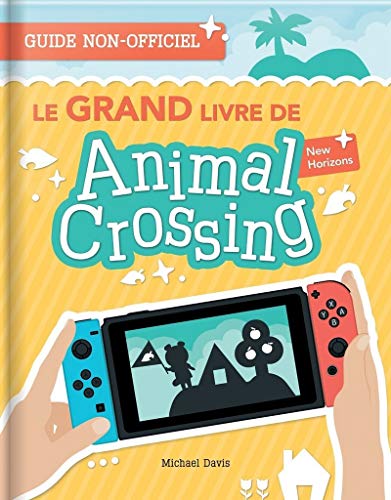 Le Grand Livre de Animal Crossing New Horizons: Guide non-officiel