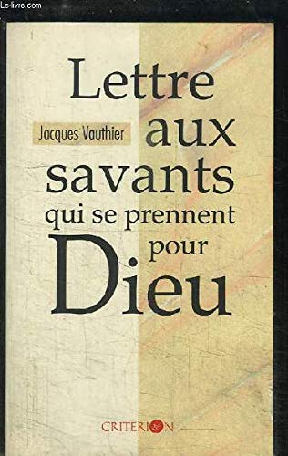Lettres aux savants qui se prennent pour dieu