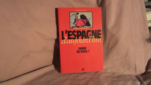 L'Espagne d'aujourd?hui: Ombre ou soleil? (French Edition)