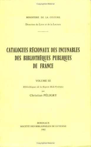Catalogues régionaux des incunables des bibliothèques publiques de France: Bibliothèques de la région Midi-Pyrénées (3)