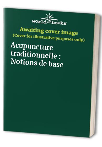 Acupuncture traditionnelle : Notions de base
