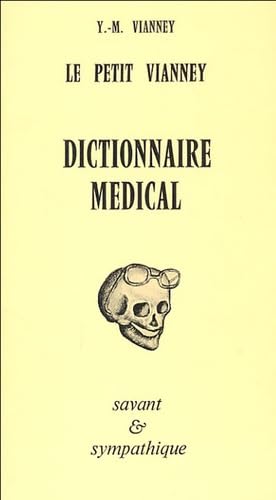 Le petit Vianney: Dictionnaire médical savant et sympathique