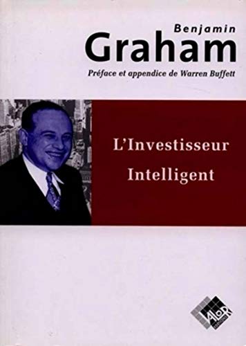 L'investisseur intelligent: Un livre de conseils pratiques
