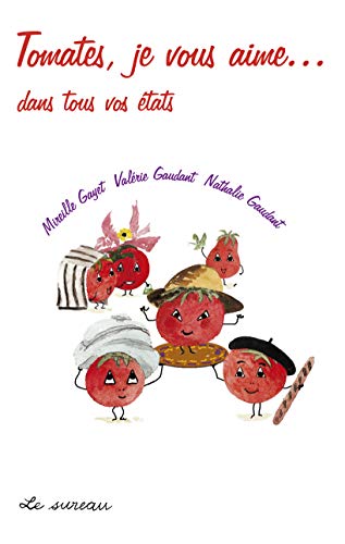 Tomates, je vous aime - dans tous vos états