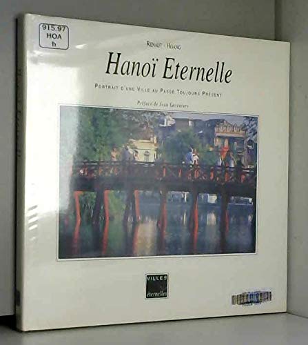 Hanoï éternelle: Portrait d'une ville au passé toujours présent