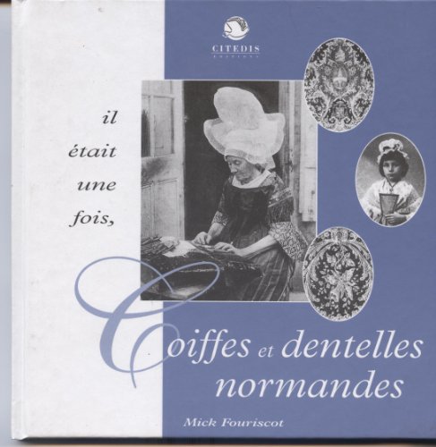 Il etait une fois ... coiffes et dentelles normandes