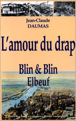 L'amour du drap - Blin & Blin, 1827-1975: Blin & Blin, 1827-1975, histoire d'une entreprise lainière familiale