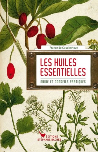 Les huiles essentielles: Guide et conseils pratiques