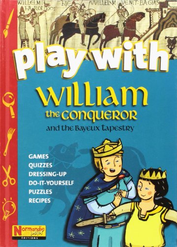 PLAY WITH WILLIAM THE CONQUEROR AND THE BAYEUX TAPESTRY
