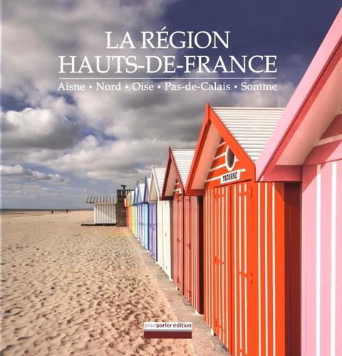 La région des Hauts-de-France: Aisne, Nord, Oise, Pas-de-Calais, Somme