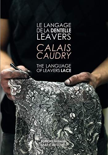 Le Langage de la Dentelle Leavers: Calais & Caudry