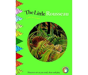 Little Rousseau: Discover Art as You Read, Draw and Play! 