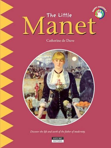 Little Manet: Discover the Life and Work of the Father of Modernity!