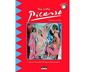 Little Picasso: Discover the World of the Famous Spanish Painter! 