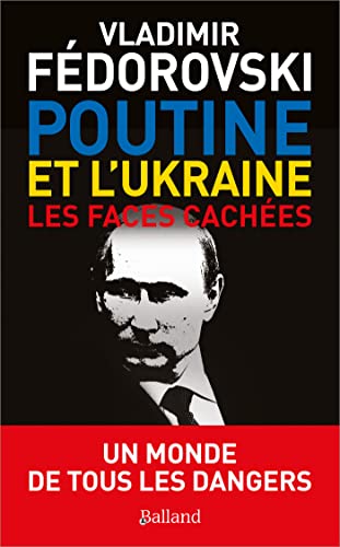 POUTINE ET L'UKRAINE.: Les faces cachées