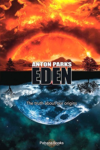 EDEN THE TRUTH ABOUT OUR ORIGINS DE ANTON PARKS