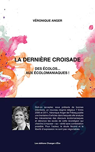 La dernière croisade. Des écolos... aux écolomaniaques !