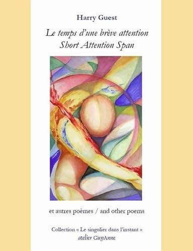 Le temps d'une brève attention/Short Attention Span: Poèmes Edition bilingue (2020)