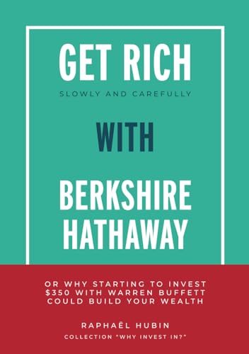 Get rich slowly and carefully with Berkshire Hathaway: or why starting to invest $350 with Warren Buffet could build your wealth