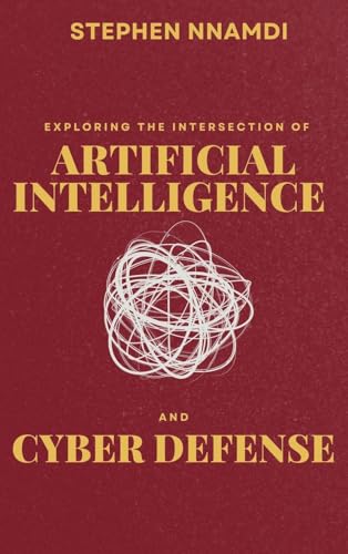 Exploring The Intersection Of Artificial Intelligence And Cyber Defense
