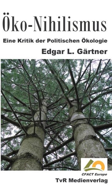Öko-Nihilismus: Eine Kritik der Politischen Ökologie