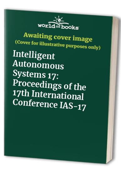Intelligent Autonomous Systems 17: Proceedings of the 17th International Conference IAS-17