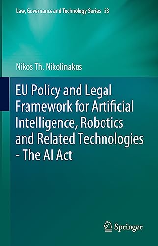 EU Policy and Legal Framework for Artificial Intelligence, Robotics and Related Technologies - The AI Act