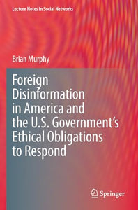 Foreign Disinformation in America and the U.S. Government’s Ethical Obligations to Respond 