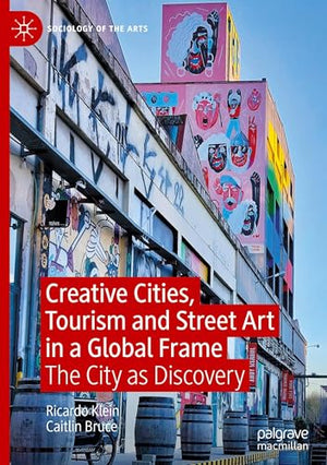 Creative Cities, Tourism and Street Art in a Global Frame
