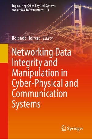Networking Data Integrity and Manipulation in Cyber-Physical and Communication Systems