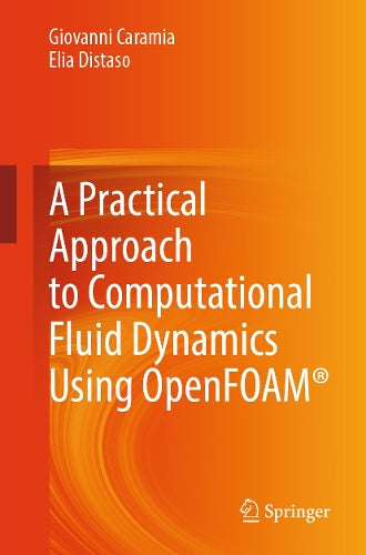 A Practical Approach to Computational Fluid Dynamics Using OpenFOAM