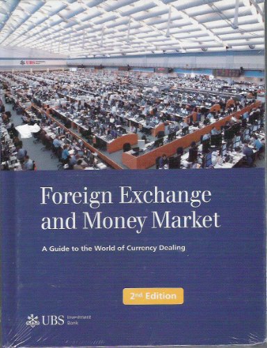 Foreign Exchange and Money Market: A Guide to the World of Currency Dealing