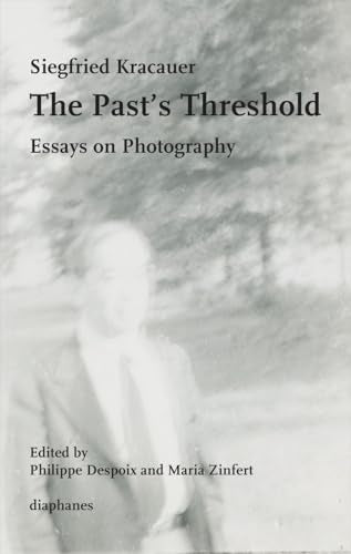 The Pasts Threshold  Essays on Photography